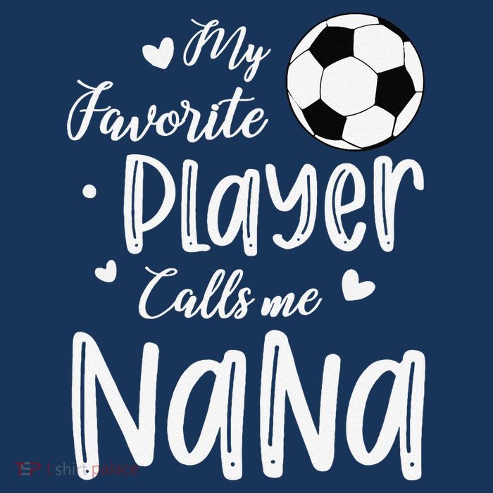 My Favorite Player Calls Me Nana Soccer Player T-Shirt