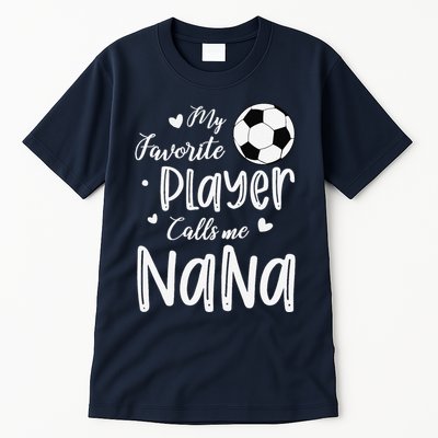 My Favorite Player Calls Me Nana Soccer Player Tall T-Shirt
