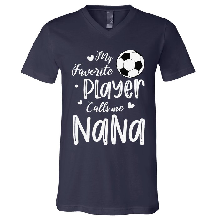 My Favorite Player Calls Me Nana Soccer Player V-Neck T-Shirt