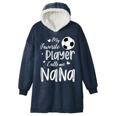 My Favorite Player Calls Me Nana Soccer Player Hooded Wearable Blanket