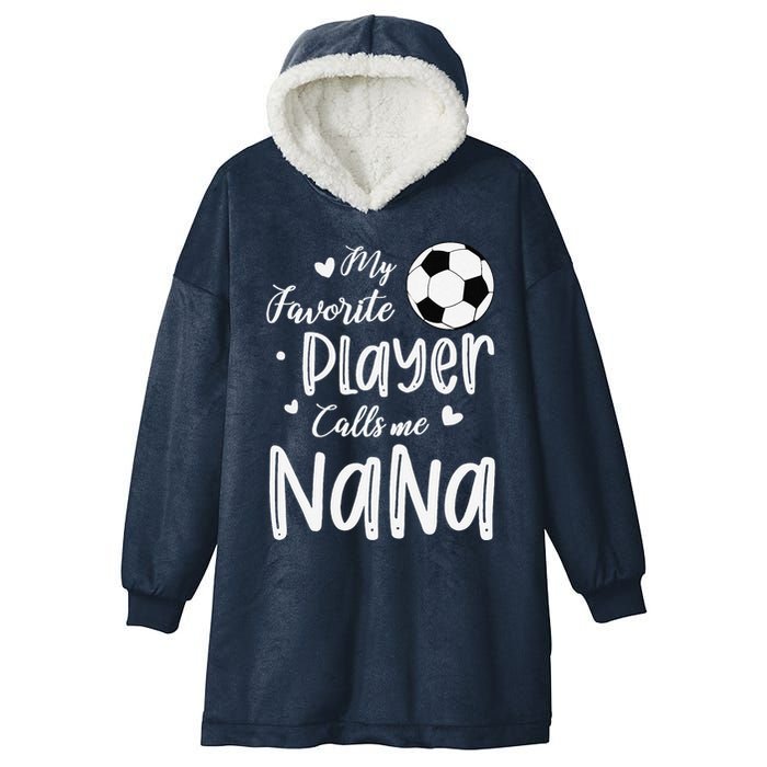 My Favorite Player Calls Me Nana Soccer Player Hooded Wearable Blanket