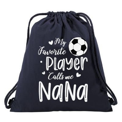 My Favorite Player Calls Me Nana Soccer Player Drawstring Bag