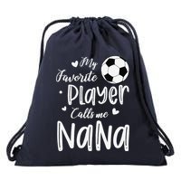 My Favorite Player Calls Me Nana Soccer Player Drawstring Bag