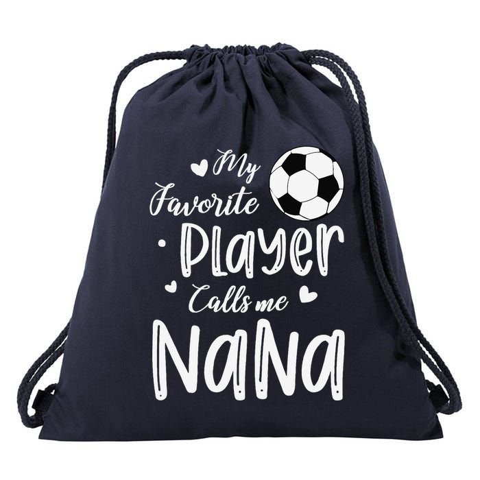 My Favorite Player Calls Me Nana Soccer Player Drawstring Bag