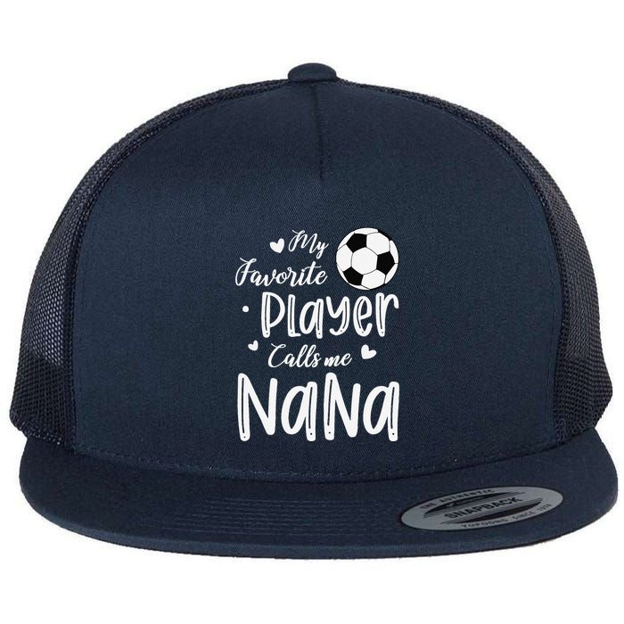 My Favorite Player Calls Me Nana Soccer Player Flatbill Hat