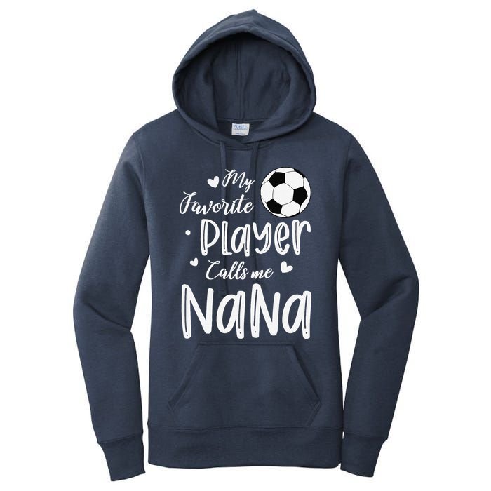 My Favorite Player Calls Me Nana Soccer Player Women's Pullover Hoodie