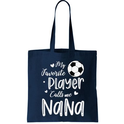 My Favorite Player Calls Me Nana Soccer Player Bag