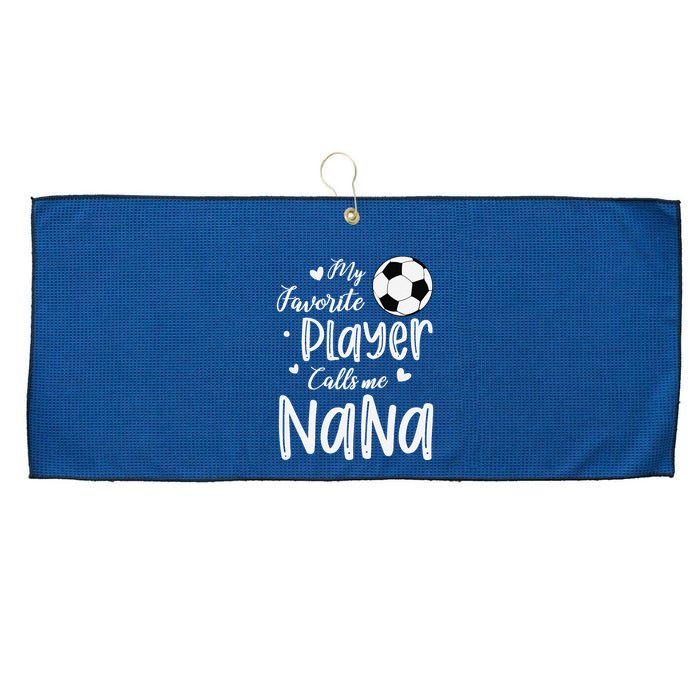My Favorite Player Calls Me Nana Soccer Player Large Microfiber Waffle Golf Towel