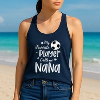 My Favorite Player Calls Me Nana Soccer Player Womens Tank Top