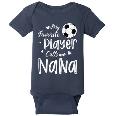 My Favorite Player Calls Me Nana Soccer Player Baby Bodysuit