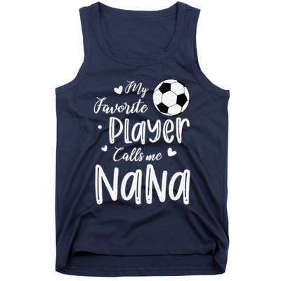 My Favorite Player Calls Me Nana Soccer Player Tank Top