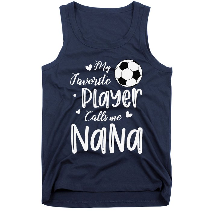 My Favorite Player Calls Me Nana Soccer Player Tank Top