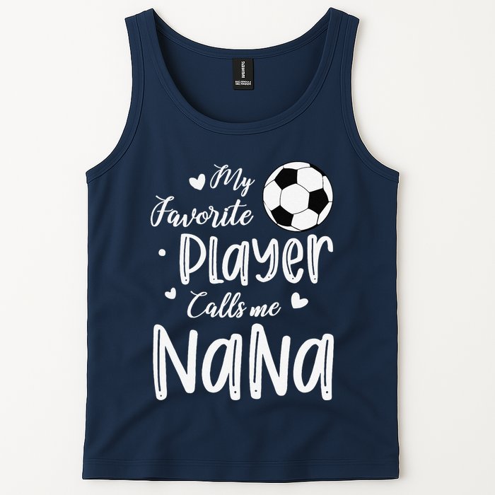 My Favorite Player Calls Me Nana Soccer Player Tank Top