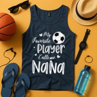 My Favorite Player Calls Me Nana Soccer Player Tank Top