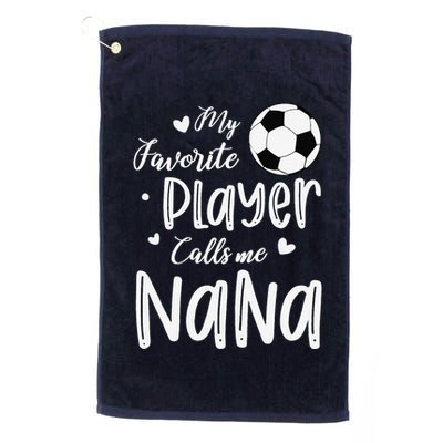 My Favorite Player Calls Me Nana Soccer Player Golf Towel
