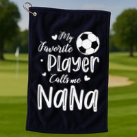My Favorite Player Calls Me Nana Soccer Player Golf Towel
