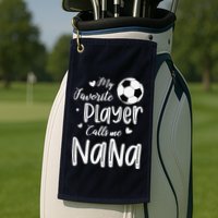 My Favorite Player Calls Me Nana Soccer Player Golf Towel