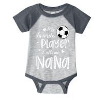 My Favorite Player Calls Me Nana Soccer Player Infant Baby Jersey Bodysuit