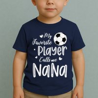 My Favorite Player Calls Me Nana Soccer Player Toddler T-Shirt