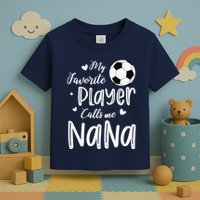 My Favorite Player Calls Me Nana Soccer Player Toddler T-Shirt