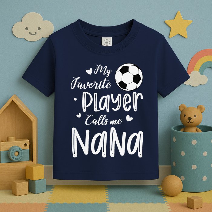 My Favorite Player Calls Me Nana Soccer Player Toddler T-Shirt