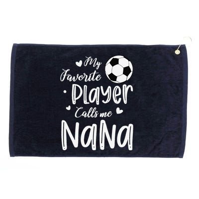 My Favorite Player Calls Me Nana Soccer Player Grommeted Golf Towel