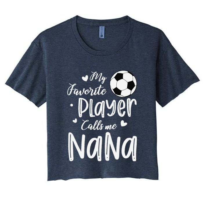 My Favorite Player Calls Me Nana Soccer Player Crop Top