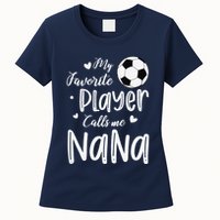 My Favorite Player Calls Me Nana Soccer Player Womens T-Shirt