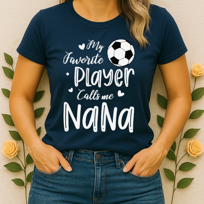 My Favorite Player Calls Me Nana Soccer Player Womens T-Shirt