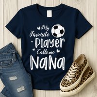 My Favorite Player Calls Me Nana Soccer Player Womens T-Shirt