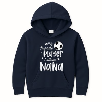 My Favorite Player Calls Me Nana Soccer Player Kids Hoodie