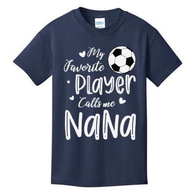 My Favorite Player Calls Me Nana Soccer Player Kids T-Shirt