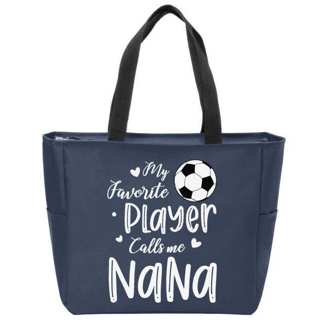 My Favorite Player Calls Me Nana Soccer Player Zip Tote Bag