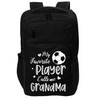 My Favorite Player Calls Me Grandma Soccer Player Impact Tech Backpack