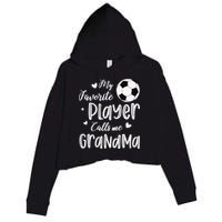 My Favorite Player Calls Me Grandma Soccer Player Crop Fleece Hoodie