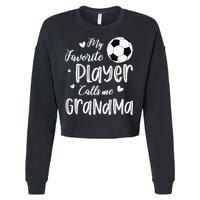 My Favorite Player Calls Me Grandma Soccer Player Cropped Pullover Crew