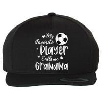 My Favorite Player Calls Me Grandma Soccer Player Wool Snapback Cap