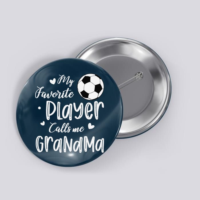 My Favorite Player Calls Me Grandma Soccer Player Button
