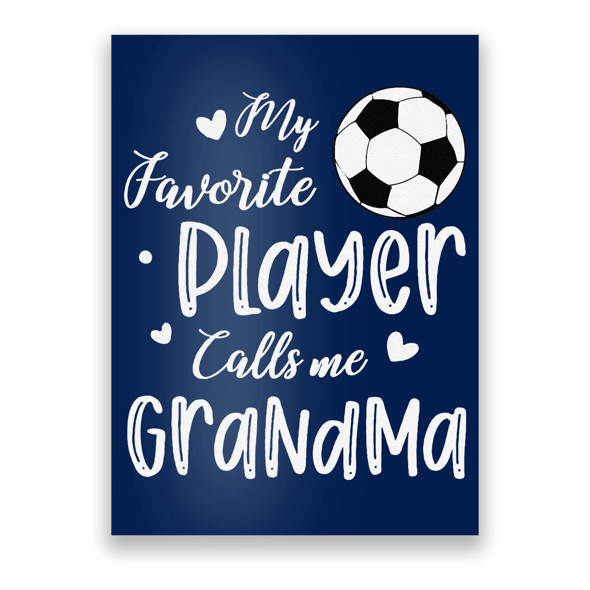 My Favorite Player Calls Me Grandma Soccer Player Poster