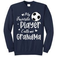 My Favorite Player Calls Me Grandma Soccer Player Tall Sweatshirt