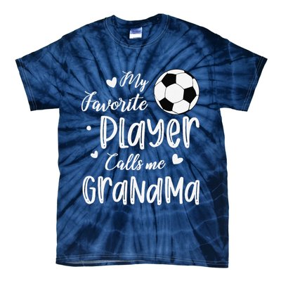 My Favorite Player Calls Me Grandma Soccer Player Tie-Dye T-Shirt