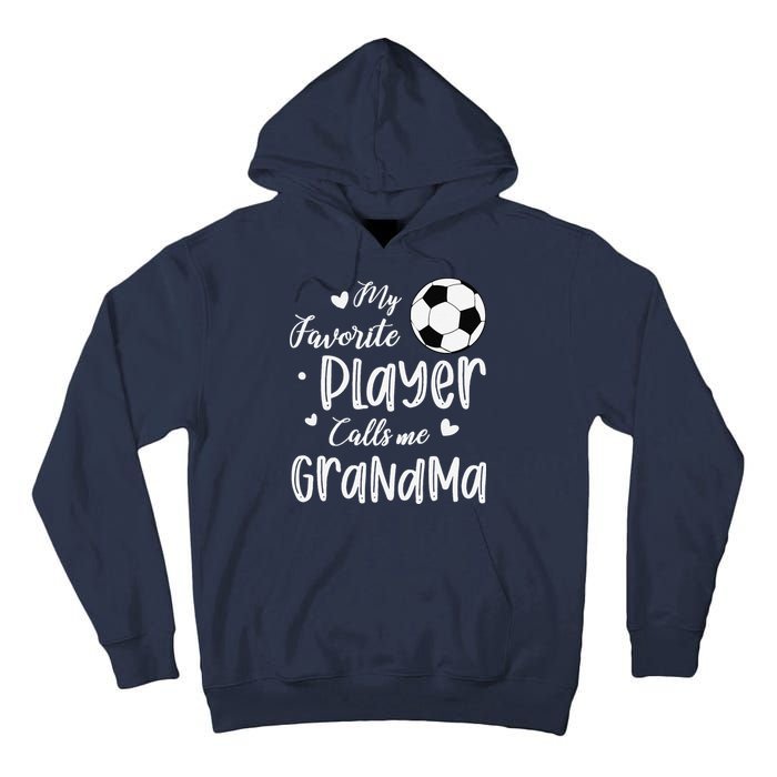 My Favorite Player Calls Me Grandma Soccer Player Tall Hoodie
