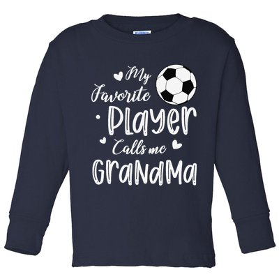 My Favorite Player Calls Me Grandma Soccer Player Toddler Long Sleeve Shirt