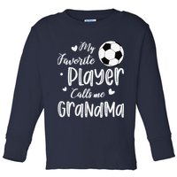 My Favorite Player Calls Me Grandma Soccer Player Toddler Long Sleeve Shirt