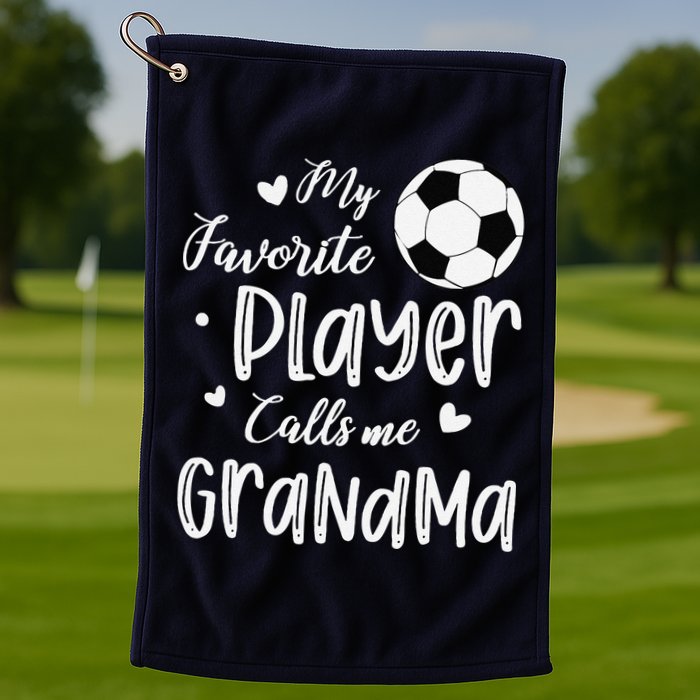 My Favorite Player Calls Me Grandma Soccer Player Golf Towel