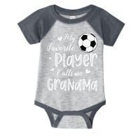 My Favorite Player Calls Me Grandma Soccer Player Infant Baby Jersey Bodysuit