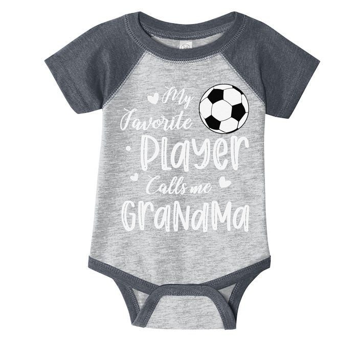 My Favorite Player Calls Me Grandma Soccer Player Infant Baby Jersey Bodysuit