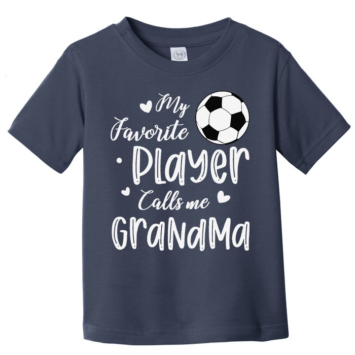 My Favorite Player Calls Me Grandma Soccer Player Toddler T-Shirt