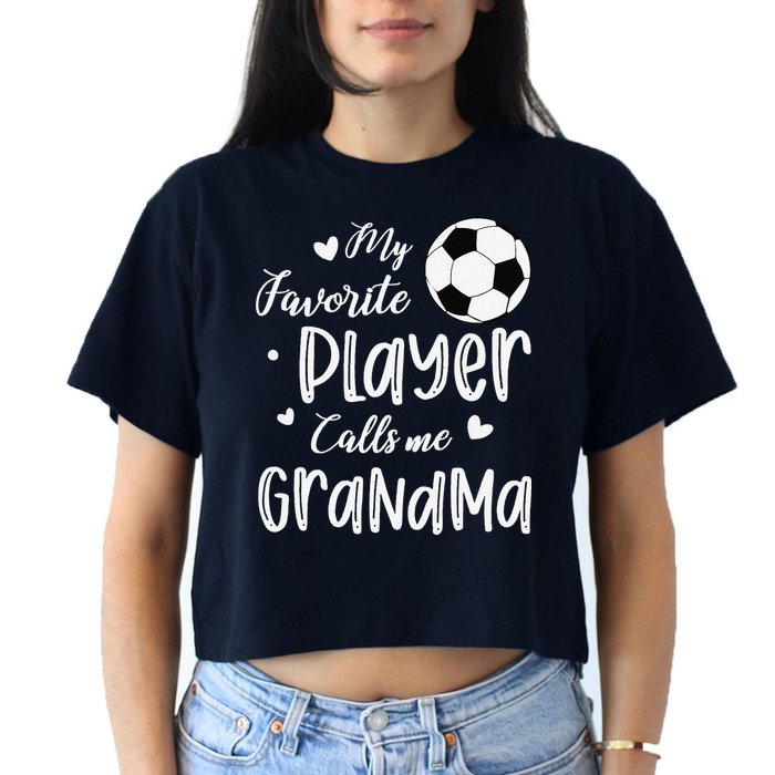 My Favorite Player Calls Me Grandma Soccer Player Crop Top