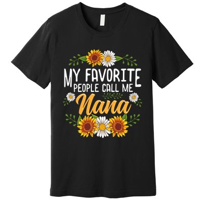 My Favorite People Call Me Nana Premium T-Shirt